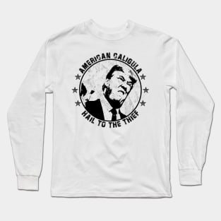 AMERICAN CALIGULA - Hail To The Thief Long Sleeve T-Shirt